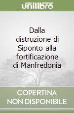 Dalla distruzione di Siponto alla fortificazione di Manfredonia libro