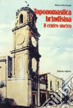 Toponomastica brindisina. Il centro storico libro