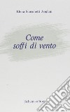 Come soffi di vento libro di Sansonetti Anglani Elena