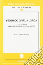 Federico García Lorca. Saggi critici nel cinquantenario della morte libro