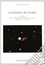 L'infinito. Il vuoto. Dialettica delle configurazioni dell'infinito e del vuoto nel pensiero occidentale libro