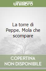 La torre di Peppe. Mola che scompare libro