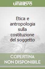 Etica e antropologia sulla costituzione del soggetto libro