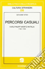 Percorsi casuali. Karl Philipp Moritz in Italia