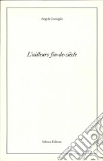 L'ailleurs fin-de-siècle libro