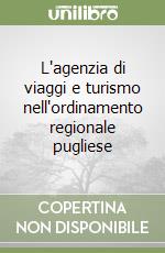 L'agenzia di viaggi e turismo nell'ordinamento regionale pugliese