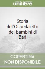 Storia dell'Ospedaletto dei bambini di Bari libro