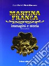 Martina Franca. Immagini e storia libro di Marinò Piero Marturano Nicola