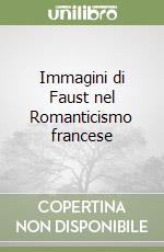 Immagini di Faust nel Romanticismo francese