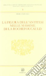 La figura dell'antitesi nelle massime di La Rochefoucault libro