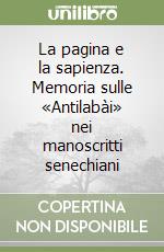 La pagina e la sapienza. Memoria sulle «Antilabài» nei manoscritti senechiani libro