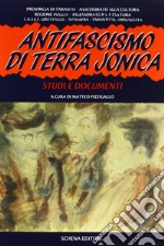 Antifascismo di terra jonica. Studi e documenti libro