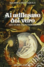 Al millesmo del vero. Letture dantesche libro