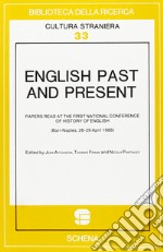 English past and present. Papers read at the 1st National conference of history of english (Bari-Naples, 26-29 april 1988) libro