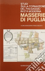 Studi sulla formazione del paesaggio in età moderna. Masserie di Puglia. Ediz. illustrata