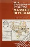 Studi sulla formazione del paesaggio in età moderna. Masserie di Puglia. Ediz. illustrata libro