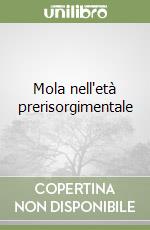 Mola nell'età prerisorgimentale libro