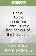 Codici liturgici latini di Terra Santa-Liturgic latin codices of the Holy Land libro