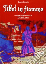 Tibet in fiamme. Con intervista esclusiva al Dalai Lama