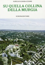 Su quella collina della Murgia libro