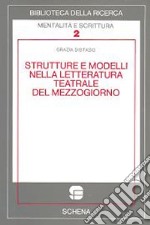 Strutture e modelli nella letteratura teatrale del Mezzogiorno libro