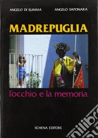 Madrepuglia. L'occhio e la memoria libro