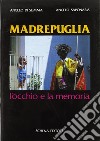 Madrepuglia. L'occhio e la memoria libro