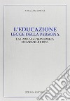 L'educazione legge della persona. La proposta pedagogica di Raffaele Resta libro di Chionna Angela