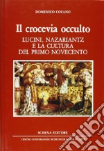 Il crocevia occulto. Lucini, Nazariantz e la cultura del primo Novecento libro