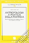 Antropologia e poetica della fantasia. Per una genealogia della narrativa fantastica nel Romanticismo berlinese libro di Crescenzi Luca