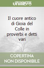 Il cuore antico di Gioia del Colle in proverbi e detti vari libro