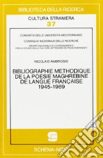 Bibliographie méthodique de la poésie maghrébine de langue française: 1945-1989