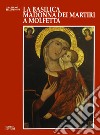 La basilica Madonna dei Martiri a Molfetta. Storia, fede, arte libro di Bellifemine Graziano