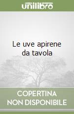 Le uve apirene da tavola