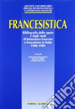 Francesistica. Bibliografia delle opere e degli studi di letteratura francese e francofona in Italia (1980-1989) libro