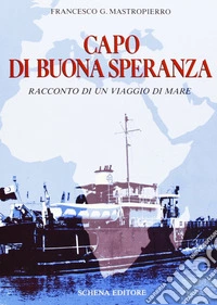 Capo di Buona Speranza. Racconto di un viaggio in mare libro