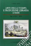 Arte della stampa e produzione libraria a Bari (secc. XVI-XIX) libro