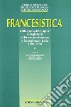 Francesistica. Vol. 2: Bibliografia delle opere e degli studi di letteratura francese e francofona in Italia 1990-1994 libro