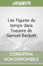 Les Figures du temps dans l'oeuvre de Samuel Beckett