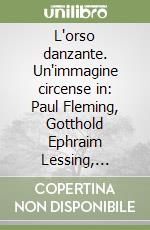 L'orso danzante. Un'immagine circense in: Paul Fleming, Gotthold Ephraim Lessing, Heinrich Heine libro