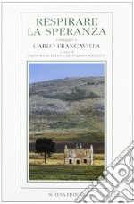 Respirare la speranza. Omaggio a Carlo Francavilla libro