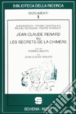 Jean-Claude Renard ou Les secrets de la Chimère-Poèmes inédits di Jean-Claude Renard libro