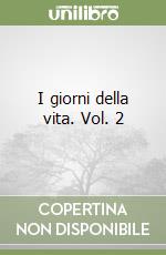 I giorni della vita. Vol. 2 libro