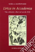 Lirica in Accademia. Vita culturale a Bari nel secolo XVII