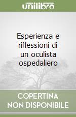 Esperienza e riflessioni di un oculista ospedaliero libro