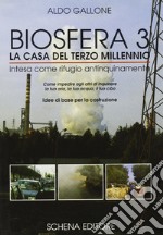 Biosfera tre: la casa del terzo millennio intesa come rifugio antinquinamento libro