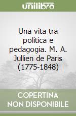 Una vita tra politica e pedagogia. M. A. Jullien de Paris (1775-1848)