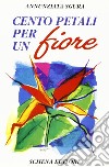 Cento petali per un fiore libro di Sgura Annunziata