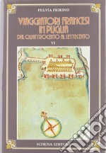 Viaggiatori francesi in Puglia dal '400 al '700. Vol. 1: Quattrocento-Seicento