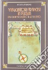 Viaggiatori francesi in Puglia dal '400 al '700. Vol. 1: Quattrocento-Seicento libro di Fiorino Fulvia